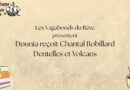 Dounia reçoit Chantal Robillard : Dentelles et Volcans